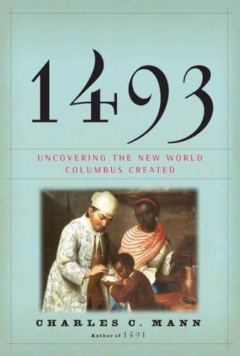 1493: Uncovering the New World Columbus Created - Mann, Charles C