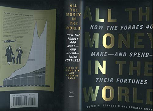Imagen de archivo de All the Money in the World: How the Forbes 400 Make--and Spend--Their Fortunes a la venta por Your Online Bookstore