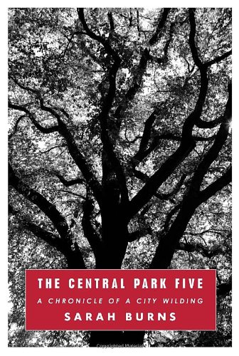 Stock image for The Central Park Five : A Chronicle of a City Wilding for sale by Better World Books