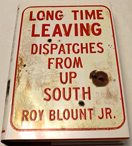 Stock image for Long Time Leaving: Dispatches from Up South for sale by BookHolders