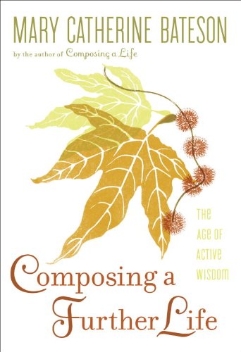 Stock image for Composing a Further Life : The Age of Active Wisdom for sale by Better World Books: West