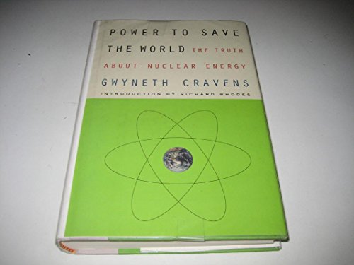 Power to Save the World: The Truth About Nuclear Energy (9780307266569) by Cravens, Gwyneth