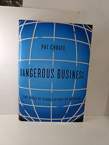 Stock image for Dangerous Business: The Risks of Globalization for America for sale by Wonder Book