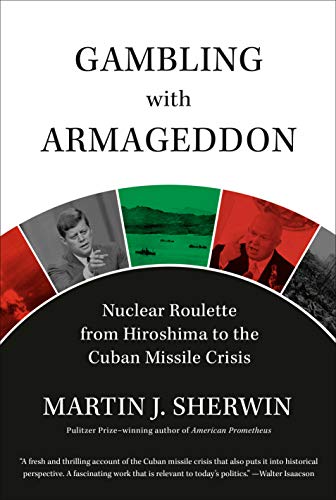 Beispielbild fr Gambling with Armageddon: Nuclear Roulette from Hiroshima to the Cuban Missile Crisis zum Verkauf von ThriftBooks-Dallas