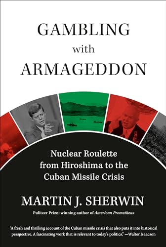 9780307266880: Gambling with Armageddon: Nuclear Roulette from Hiroshima to the Cuban Missile Crisis