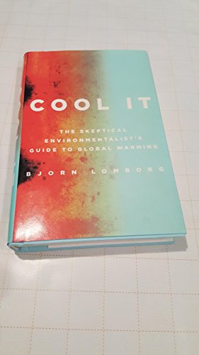 9780307266927: Cool It: The Skeptical Environmentalist's Guide to Global Warming