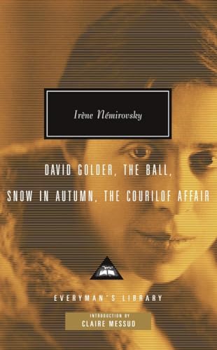 Imagen de archivo de David Golder, The Ball, Snow in Autumn, The Courilof Affair: Introduction by Claire Messud (Everyman's Library Contemporary Classics Series) a la venta por Burke's Book Store