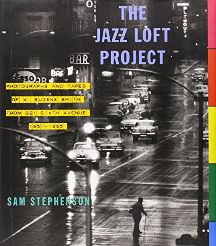 Imagen de archivo de The Jazz Loft Project: Photographs and Tapes of W. Eugene Smith from 821 Sixth Avenue, 1957-1965 a la venta por Vive Liber Books