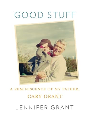 9780307267108: Good Stuff: A Reminiscence of My Father, Cary Grant