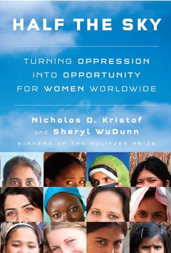 HALF THE SKY, TURNING OPPRESSION INTO OPPORTUNITY FOR WOMEN WORLDWIDE- - - signed- - -