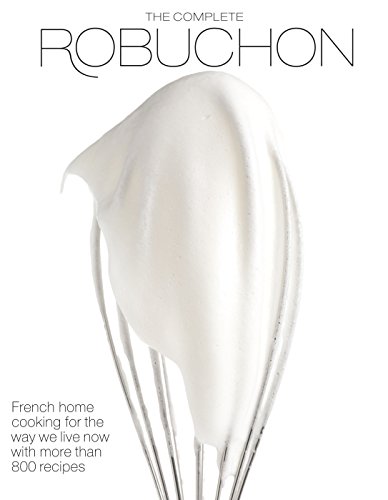9780307267191: The Complete Robuchon: French Home Cooking for the Way We Live Now with More than 800 Recipes: A Cookbook