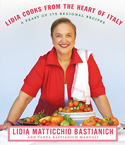 Stock image for Lidia Cooks from the Heart of Italy: A Feast of 175 Regional Recipes: A Cookbook for sale by Jenson Books Inc