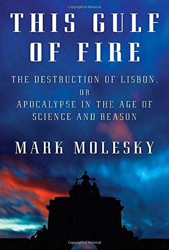 Stock image for This Gulf of Fire : The Destruction of Lisbon, or Apocalypse in the Age of Science and Reason for sale by Better World Books: West