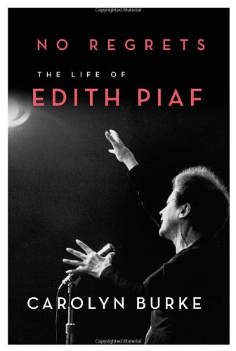 Imagen de archivo de No Regrets: The Life of Edith Piaf a la venta por St Vincent de Paul of Lane County