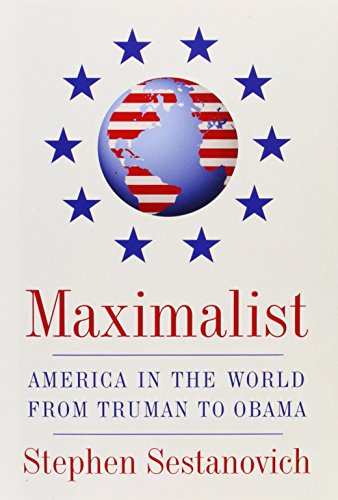 Imagen de archivo de Maximalist: America in the World from Truman to Obama a la venta por KuleliBooks