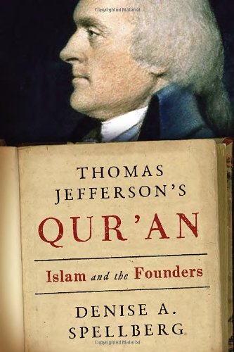 Thomas Jefferson's Qur'an: Islam and the Founders - Spellberg, Denise A.