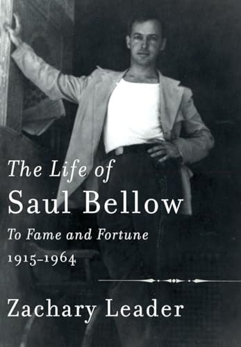 Imagen de archivo de The Life of Saul Bellow: To Fame and Fortune, 1915-1964 a la venta por Book Outpost