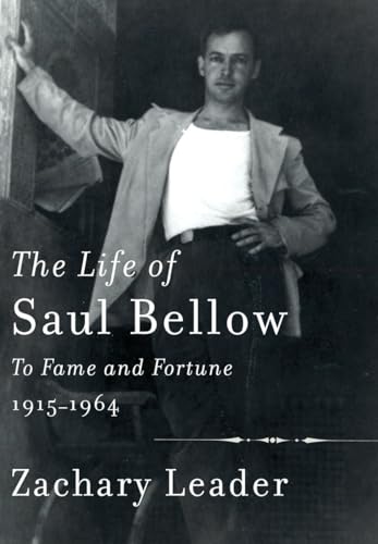 Stock image for The Life of Saul Bellow : To Fame and Fortune, 1915-1964 for sale by Better World Books