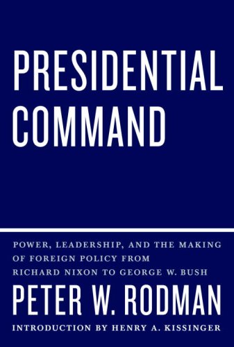 Imagen de archivo de Presidential Command: Power, Leadership, and the Making of Foreign Policy from Richard Nixon to George W. Bush a la venta por BookHolders