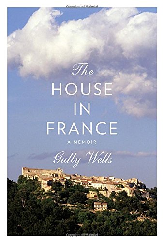 Beispielbild fr The House in France: A Memoir zum Verkauf von Jenson Books Inc