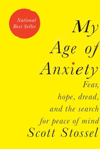 

My Age of Anxiety: Fear, Hope, Dread, and the Search for Peace of Mind **SIGNED 1st Edition /1st Printing** [signed] [first edition]