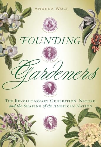 Beispielbild für Founding Gardeners : The Revolutionary Generation, Nature, and the Shaping of the American Nation zum Verkauf von Better World Books
