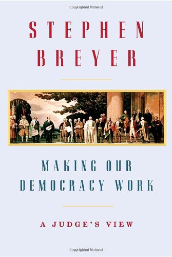 Beispielbild fr Making Our Democracy Work : A Judge's View zum Verkauf von Better World Books: West