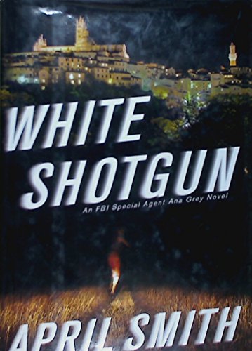 Imagen de archivo de White Shotgun: An FBI Special Agent Ana Grey Novel a la venta por SecondSale