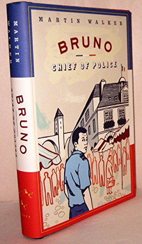 Bruno, Chief of Police: A Novel of the French Countryside (Signed First U.S. Edition) - Martin Walker