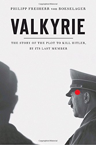 Beispielbild fr Valkyrie: The Story of the Plot to Kill Hitler, by Its Last Member zum Verkauf von Bulk Book Warehouse