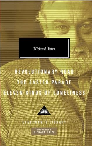 Beispielbild fr Revolutionary Road, The Easter Parade, Eleven Kinds of Loneliness: Introduction by Richard Price (Everyman's Library Contemporary Classics Series) zum Verkauf von Dream Books Co.