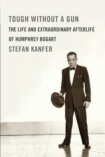 Imagen de archivo de Tough Without a Gun: The Life and Extraordinary Afterlife of Humphrey Bogart a la venta por SecondSale