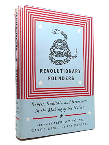 Imagen de archivo de Revolutionary Founders : Rebels, Radicals, and Reformers in the Making of the Nation a la venta por Better World Books