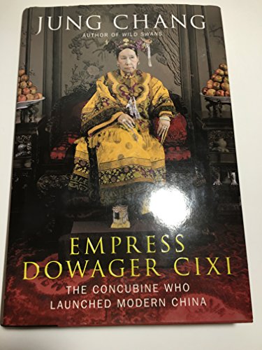 Empress Dowager Cixi: The Concubine Who Launched Modern China (First Edition)