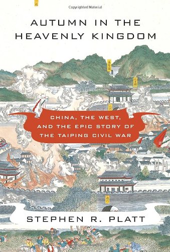 Imagen de archivo de Autumn in the Heavenly Kingdom: China, the West, and the Epic Story of the Taiping Civil War a la venta por Else Fine Booksellers