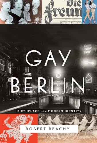 9780307272102: Gay Berlin: Birthplace of a Modern Identity