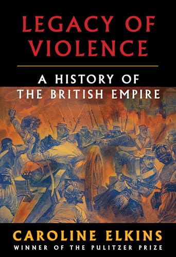 Stock image for Legacy of Violence: A History of the British Empire for sale by -OnTimeBooks-