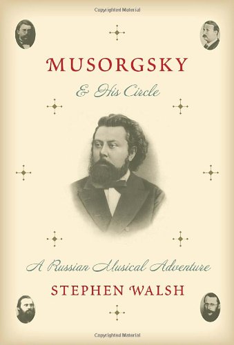 9780307272447: Musorgsky and His Circle: A Russian Musical Adventure