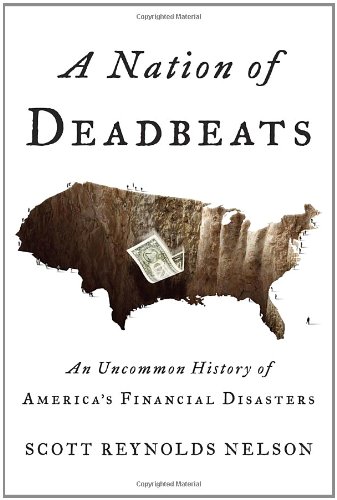 Beispielbild fr A Nation of Deadbeats : An Uncommon History of America's Financial Disasters zum Verkauf von Better World Books