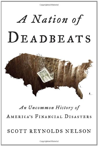 Stock image for A Nation of Deadbeats: An Uncommon History of America's Financial Disasters for sale by SecondSale