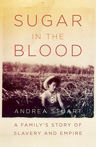 Stock image for Sugar in the Blood: A Family's Story of Slavery and Empire for sale by SecondSale