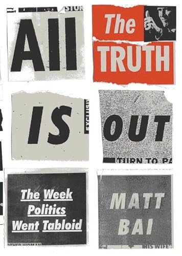 Imagen de archivo de All the Truth Is Out: The Week Politics Went Tabloid a la venta por More Than Words