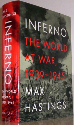 Inferno: The World at War, 1939-1945 (9780307273598) by Hastings, Max