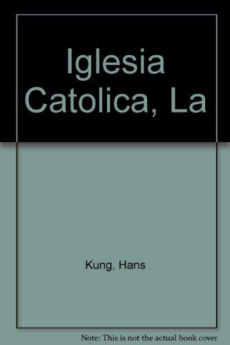 La Iglesia Catolica (Spanish Edition) (9780307273826) by Kung, Hans