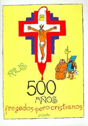 Imagen de archivo de 500 Anos Fregados Pero Cristianos (Spanish Edition) a la venta por Isle of Books