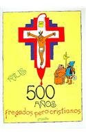 Stock image for 500 Anos Fregados Pero Cristianos (Spanish Edition) for sale by Isle of Books
