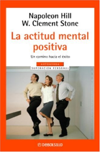 La Actitud Mental Positiva (Spanish Edition) (9780307274052) by Hill, Napoleon; Stone, Clement