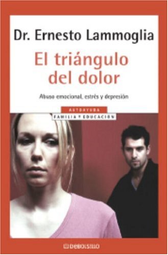 Beispielbild fr Triangulo del Dolor, El: Abuso Emocional, Estres y Depresion zum Verkauf von ThriftBooks-Dallas