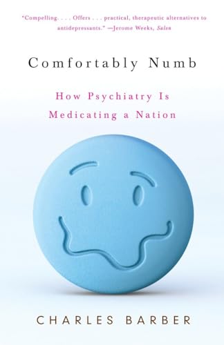 Stock image for Comfortably Numb: How Psychiatry Is Medicating a Nation for sale by HPB Inc.