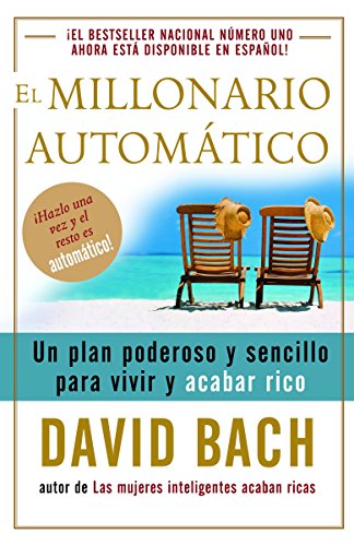 Imagen de archivo de El millonario automático / The Automatic Millionaire: Un plan poderoso y sencillo para vivir y acabar rico (Spanish Edition) a la venta por BooksRun